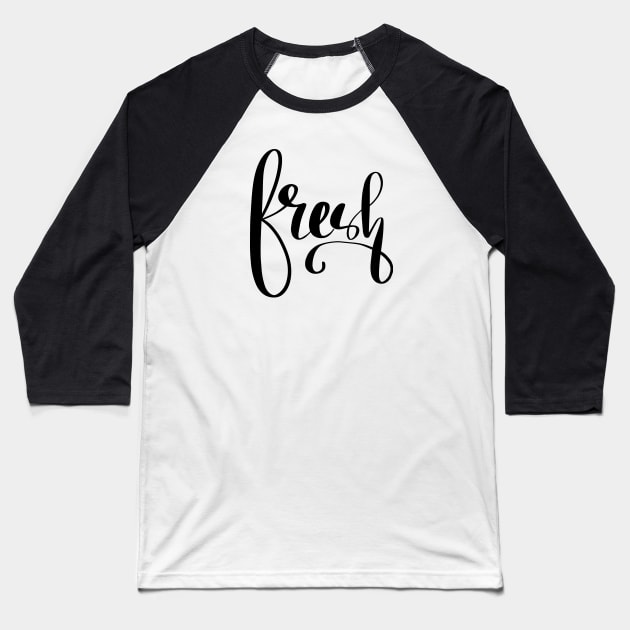 Fresh. handwriting. typography. illustration. art. Baseball T-Shirt by Houseofyhodie